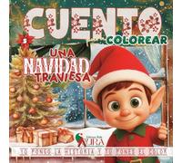 Una Navidad Traviesa: Cuento de navidad, donde el elfo entre travesuras y risas, aprenderá valores como la amistad y la empatía.