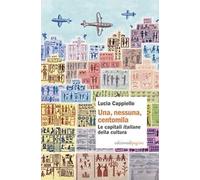 Una, nessuna, centomila. Le capitali «italiane» della cultura