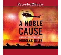 Una nobile causa: vittorie americane sul campo di battaglia in Vietnam