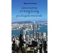 Una nonna a Hong Kong - Nervini Maria Pia