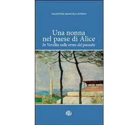 Una nonna nel paese di Alice. In Versilia sulle orme del passato