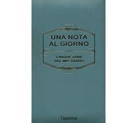 Una nota al giorno. Cinque anni del mio diario. Con Segnalibro