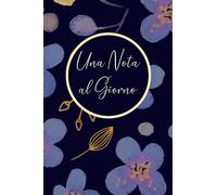 Una Nota al Giorno: Diario dei 5 Anni per Ispirare le Donne Creative. Riflessioni quotidiane.