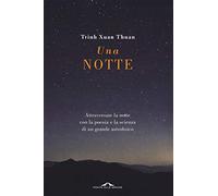Una notte. Attraversare la notte con la poesia e la scienza di un grande astrofisico