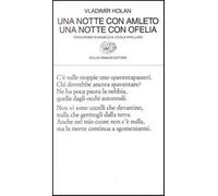 Una notte con Amleto. Una notte con Ofelia - Holan Vladimír