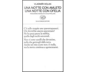 Una notte con Amleto. Una notte con Ofelia - Holan Vladimír