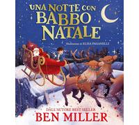 Una notte con Babbo Natale. Ediz. a colori [Hardcover] [Oct 15, 2024] Miller, Be
