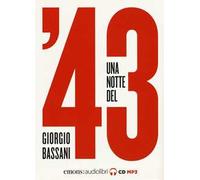 Una notte del '43 letto da Monica Chiarabelli, Massimo Malucelli, Fabio Mangolini, Stefano Muroni e Marco Sgarbi. Audiolibro. CD Audio formato MP3