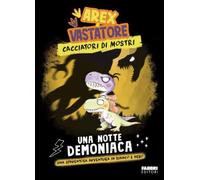 Una notte demoniaca. Arex e Vastatore. Cacciatori di mostri: Vol. 2