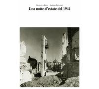 Una notte d'estate del 1944. Le rovine della guerra e la ricostru