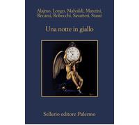 Una notte in giallo - Alajmo Roberto, Longo Andrej, Malvaldi Marco, Manzin...