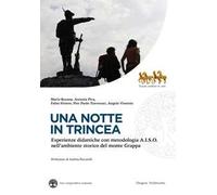 Una notte in trincea. Esperienze didattiche con metodologia A.I.S.O. nell'ambiente storico del monte Grappa