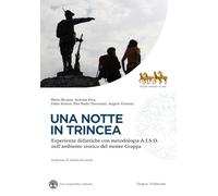 Una notte in trincea. Esperienze didattiche con metodologia A.I.S.O. nell'ambiente storico del monte Grappa
