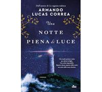 Libri Correa Armando Lucas - Una Notte Piena Di Luce