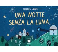 Una notte senza la Luna. Ediz. a colori