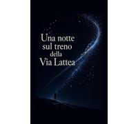 Una notte sul treno della Via Lattea