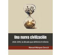 Una nueva civilización: 2026-2035, la década que definirá el milenio