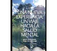 Una Nueva Experiencia: Un viaje hacia la salud mental