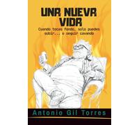 Una nueva vida: Cuando tocas fondo solo puedes subir... o seguir cavando.