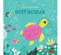 Una nuotata sott'acqua. Ediz. a colori