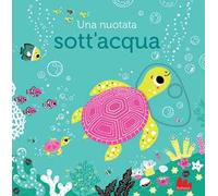 Una nuotata sott'acqua. Ediz. a colori