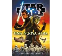 Miller John Jackson – Una nuova alba. Star Wars – Brossura (2025)