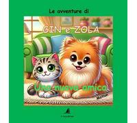 Una nuova amica. Le avventure di Gin e Zola. Ediz. a colori