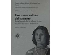 Una nuova cultura del consumo? Paradigma italiano ed esperienze europee nel tardo Medioevo