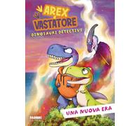 UNA NUOVA ERA. AREX & VASTATORE. DINOSAURI DETECTIVE - INGROSSO GIULIO - FABBRI