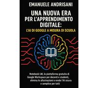 UNA NUOVA ERA PER L’APPRENDIMENTO DIGITALE: L’AI DI GOOGLE A MISURA DI SCUOLA: Notebook LM, la piattaforma gratuita di Google Workspace per docenti e ... e rende l’AI sicura e semplice per tutti