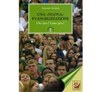 Una «nuova» evangelizzazione. Che fare? Come fare?