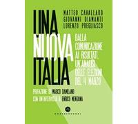 Una nuova Italia. Dalla comunicazione ai risultati, un'analisi delle elezioni del 4 marzo