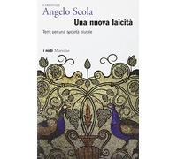 Una nuova laicità. Temi per una società plurale