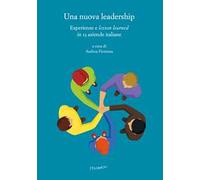 Una nuova leadership. Esperienze e «lesson learned» in 13 aziende italiane
