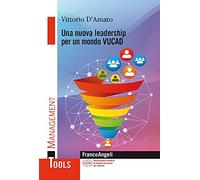 Una nuova leadership per un mondo VUCAD