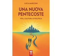 Una nuova Pentecoste. Vita, cultura e politica