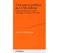 Una nuova politica per il Meridione. La nascita del quarto centro siderurgico di Taranto (1955-1960)
