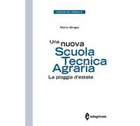 Una nuova scuola tecnica agraria. La pioggia d'estate