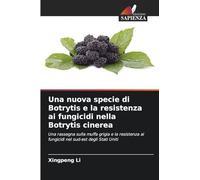 Una nuova specie di Botrytis e la resistenza ai fungicidi nella Botrytis cinerea: Una rassegna sulla muffa grigia e la resistenza ai fungicidi nel sud-est degli Stati Uniti