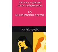 Una nuova speranza contro la depressione: la neuromodulazione