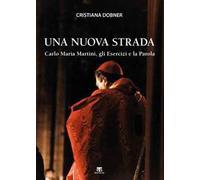 Una nuova strada. Carlo Maria Martini, gli Esercizi e la Parola