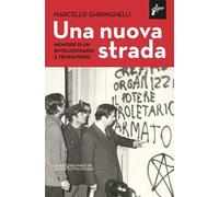 Una nuova strada. Memorie di un rivoluzionario a tempo pieno