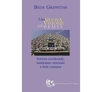 Una nuova visione della realtà. Scienza occidentale, misticismo orientale e fede cristiana