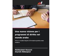 Una nuova visione per i programmi di diritto nel mondo arabo: Verso un modello integrato di formazione giuridica araba moderna