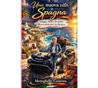 Una nuova vita in Spagna: Viaggi , sfide e la scelta di ricominciare in spagna