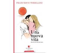 Una nuova vita. Ritrovarsi in nome dell'amore