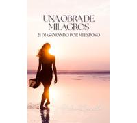 UNA OBRA DE MILAGRO: 21 DIAS ORANDO POR MI ESPOSO