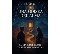 UNA ODISEA DEL ALMA: EL VIAJE DEL HÉROE Y LAS LLAMAS GEMELAS: 3