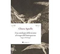 Una ontologia della tecnica al tempo dell'antropocene. Saggi su Heidegger