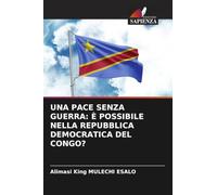 UNA PACE SENZA GUERRA: È POSSIBILE NELLA REPUBBLICA DEMOCRATICA DEL CONGO?